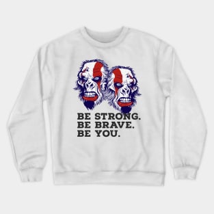 Be brave. Crewneck Sweatshirt